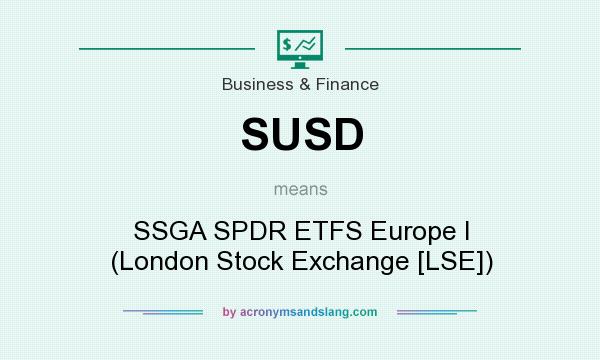 What does SUSD mean? It stands for SSGA SPDR ETFS Europe I (London Stock Exchange [LSE])