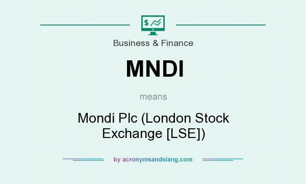 What does MNDI mean? It stands for Mondi Plc (London Stock Exchange [LSE])