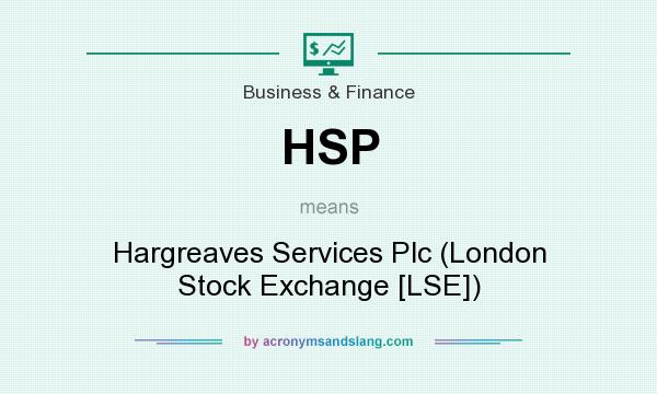 What does HSP mean? It stands for Hargreaves Services Plc (London Stock Exchange [LSE])