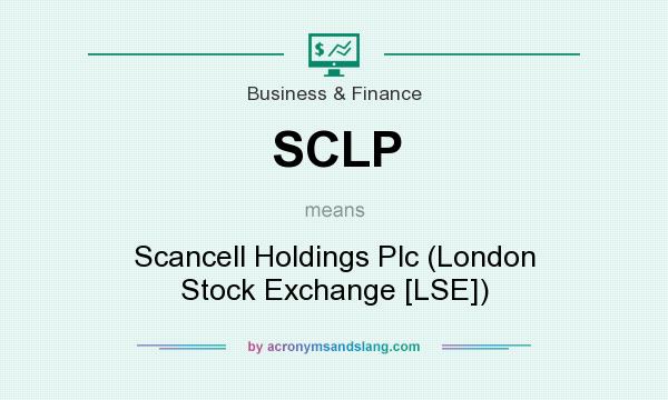 What does SCLP mean? It stands for Scancell Holdings Plc (London Stock Exchange [LSE])