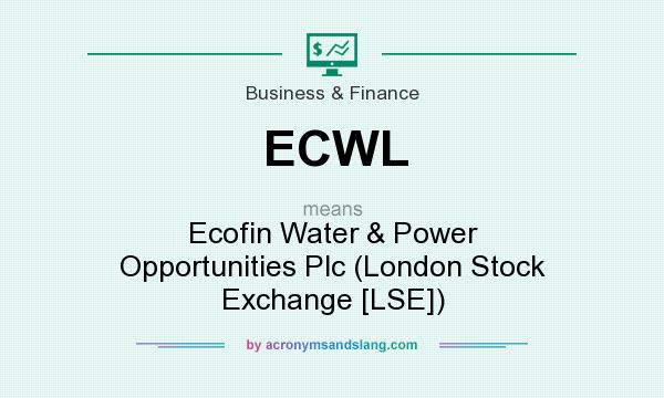 What does ECWL mean? It stands for Ecofin Water & Power Opportunities Plc (London Stock Exchange [LSE])