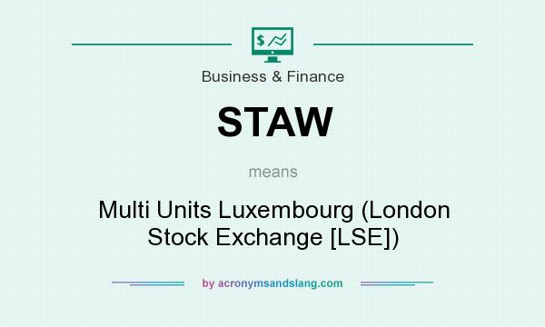 What does STAW mean? It stands for Multi Units Luxembourg (London Stock Exchange [LSE])