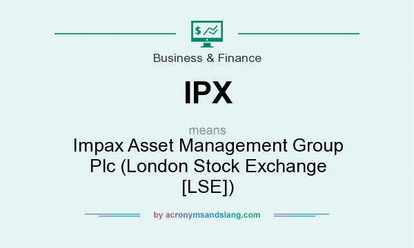 What does IPX mean? It stands for Impax Asset Management Group Plc (London Stock Exchange [LSE])