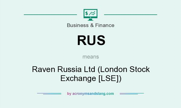 What does RUS mean? It stands for Raven Russia Ltd (London Stock Exchange [LSE])