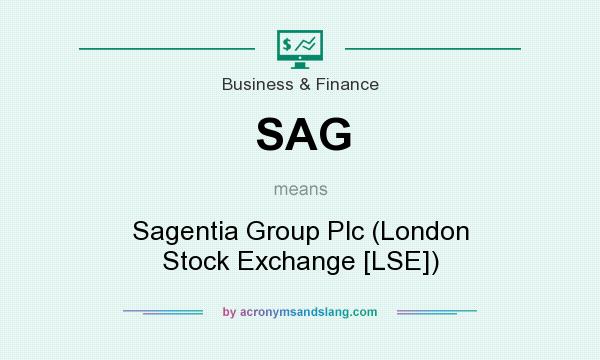 What does SAG mean? It stands for Sagentia Group Plc (London Stock Exchange [LSE])