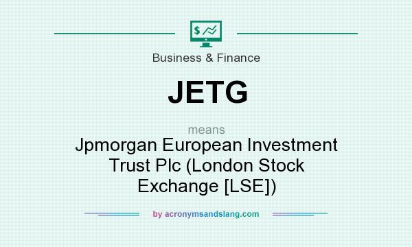 What does JETG mean? It stands for Jpmorgan European Investment Trust Plc (London Stock Exchange [LSE])