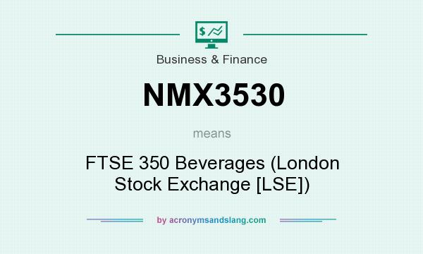 What does NMX3530 mean? It stands for FTSE 350 Beverages (London Stock Exchange [LSE])