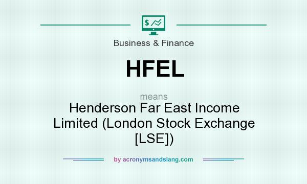 What does HFEL mean? It stands for Henderson Far East Income Limited (London Stock Exchange [LSE])