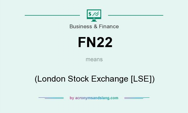 What does FN22 mean? It stands for (London Stock Exchange [LSE])