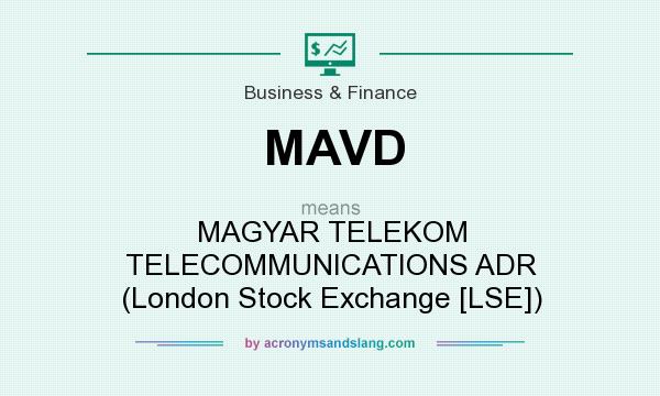 What does MAVD mean? It stands for MAGYAR TELEKOM TELECOMMUNICATIONS ADR (London Stock Exchange [LSE])