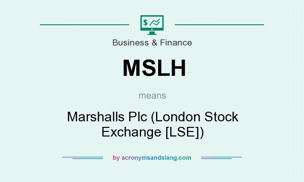 What does MSLH mean? It stands for Marshalls Plc (London Stock Exchange [LSE])
