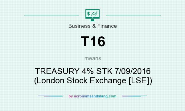 What does T16 mean? It stands for TREASURY 4% STK 7/09/2016 (London Stock Exchange [LSE])