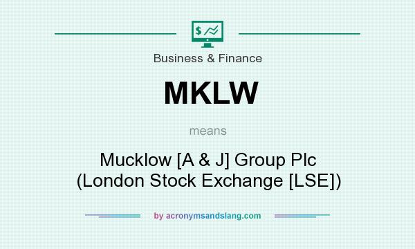 What does MKLW mean? It stands for Mucklow [A & J] Group Plc (London Stock Exchange [LSE])