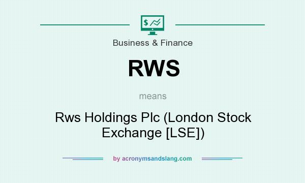 What does RWS mean? It stands for Rws Holdings Plc (London Stock Exchange [LSE])