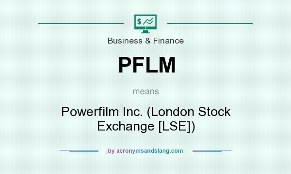 What does PFLM mean? It stands for Powerfilm Inc. (London Stock Exchange [LSE])