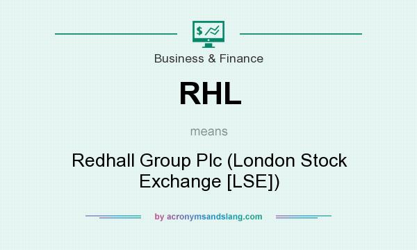 What does RHL mean? It stands for Redhall Group Plc (London Stock Exchange [LSE])