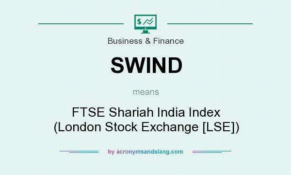 What does SWIND mean? It stands for FTSE Shariah India Index (London Stock Exchange [LSE])