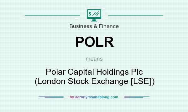 What does POLR mean? It stands for Polar Capital Holdings Plc (London Stock Exchange [LSE])