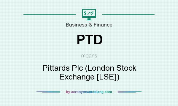 What does PTD mean? It stands for Pittards Plc (London Stock Exchange [LSE])