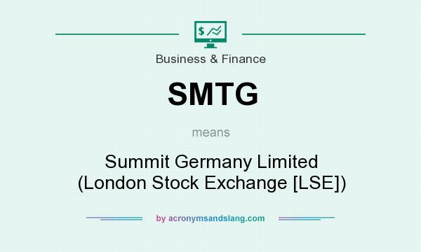 What does SMTG mean? It stands for Summit Germany Limited (London Stock Exchange [LSE])