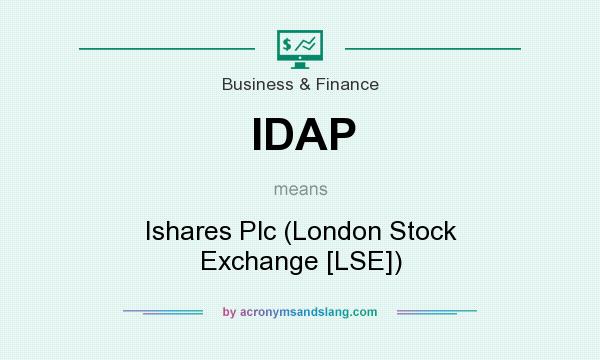 What does IDAP mean? It stands for Ishares Plc (London Stock Exchange [LSE])
