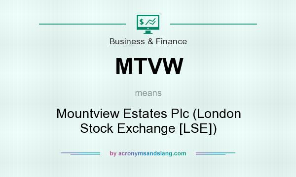 What does MTVW mean? It stands for Mountview Estates Plc (London Stock Exchange [LSE])