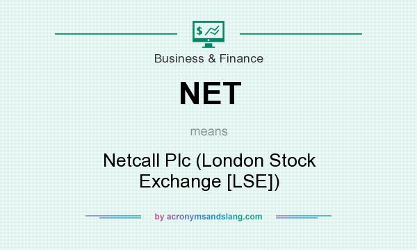 What does NET mean? It stands for Netcall Plc (London Stock Exchange [LSE])