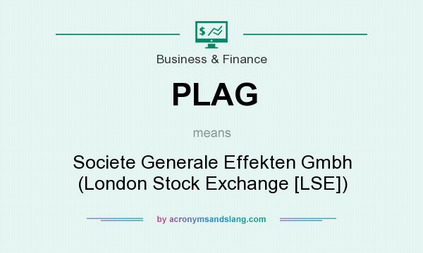 What does PLAG mean? It stands for Societe Generale Effekten Gmbh (London Stock Exchange [LSE])