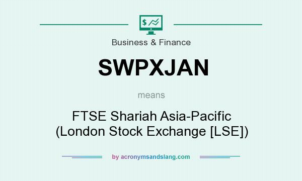 What does SWPXJAN mean? It stands for FTSE Shariah Asia-Pacific (London Stock Exchange [LSE])