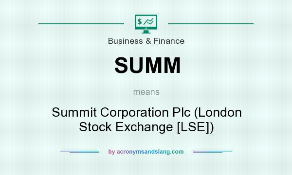 What does SUMM mean? It stands for Summit Corporation Plc (London Stock Exchange [LSE])