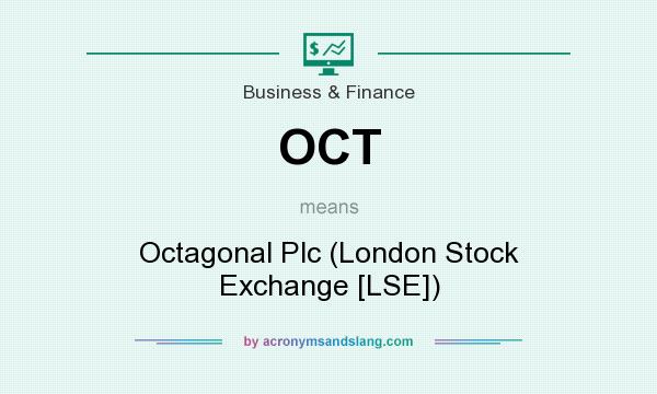 What does OCT mean? It stands for Octagonal Plc (London Stock Exchange [LSE])