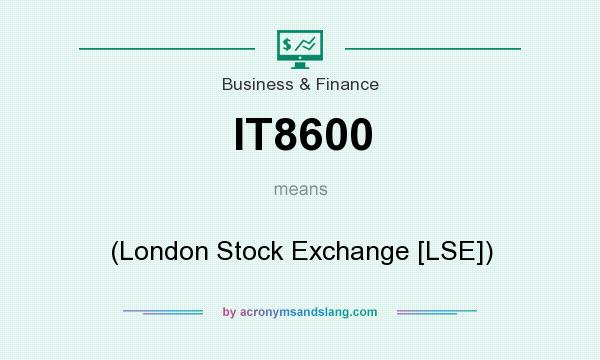 What does IT8600 mean? It stands for (London Stock Exchange [LSE])