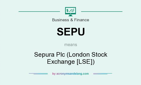 What does SEPU mean? It stands for Sepura Plc (London Stock Exchange [LSE])