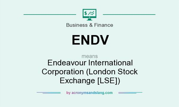 What does ENDV mean? It stands for Endeavour International Corporation (London Stock Exchange [LSE])