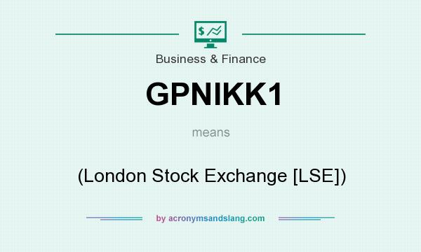 What does GPNIKK1 mean? It stands for (London Stock Exchange [LSE])