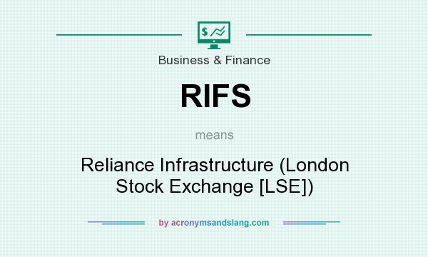 What does RIFS mean? It stands for Reliance Infrastructure (London Stock Exchange [LSE])