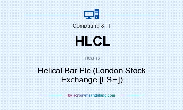 What does HLCL mean? It stands for Helical Bar Plc (London Stock Exchange [LSE])