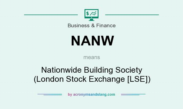 What does NANW mean? It stands for Nationwide Building Society (London Stock Exchange [LSE])
