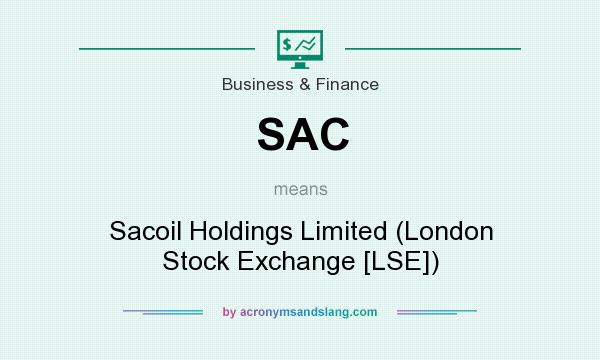 What does SAC mean? It stands for Sacoil Holdings Limited (London Stock Exchange [LSE])