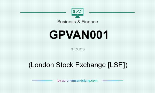 What does GPVAN001 mean? It stands for (London Stock Exchange [LSE])