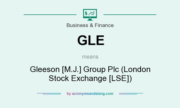 What does GLE mean? It stands for Gleeson [M.J.] Group Plc (London Stock Exchange [LSE])