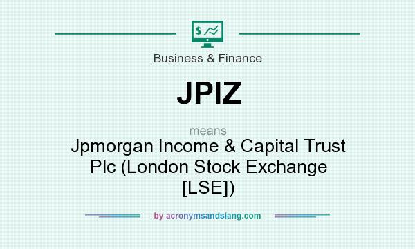 What does JPIZ mean? It stands for Jpmorgan Income & Capital Trust Plc (London Stock Exchange [LSE])