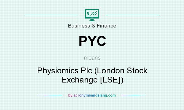 What does PYC mean? It stands for Physiomics Plc (London Stock Exchange [LSE])