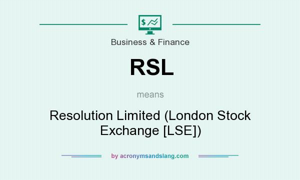 What does RSL mean? It stands for Resolution Limited (London Stock Exchange [LSE])