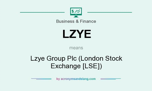 What does LZYE mean? It stands for Lzye Group Plc (London Stock Exchange [LSE])