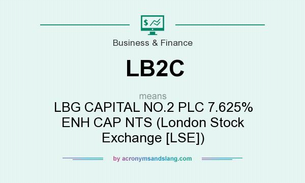 What does LB2C mean? It stands for LBG CAPITAL NO.2 PLC 7.625% ENH CAP NTS (London Stock Exchange [LSE])