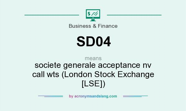 What does SD04 mean? It stands for societe generale acceptance nv call wts (London Stock Exchange [LSE])