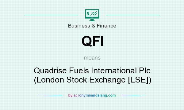 What does QFI mean? It stands for Quadrise Fuels International Plc (London Stock Exchange [LSE])