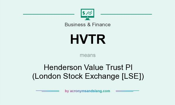 What does HVTR mean? It stands for Henderson Value Trust Pl (London Stock Exchange [LSE])