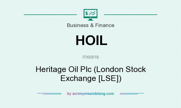What does HOIL mean? It stands for Heritage Oil Plc (London Stock Exchange [LSE])